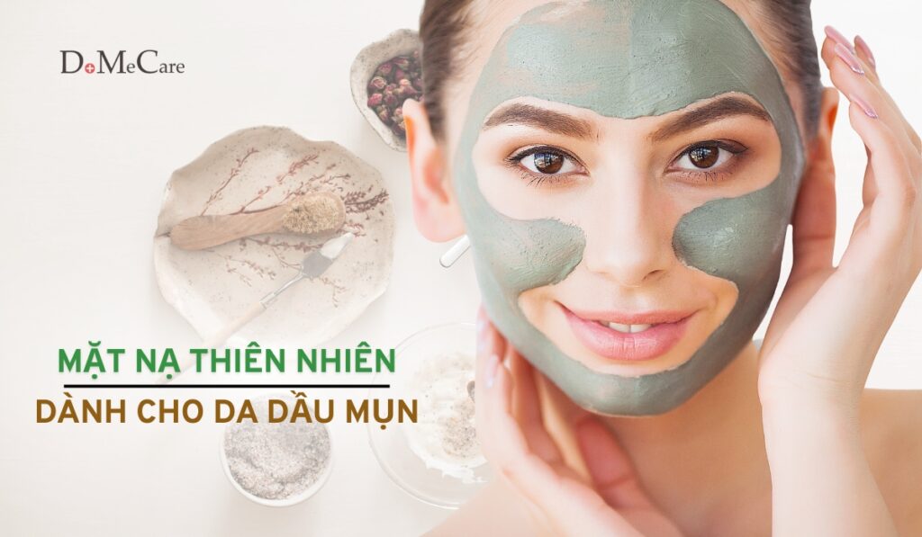 Mặt nạ thiên nhiên dành cho da dầu mụn