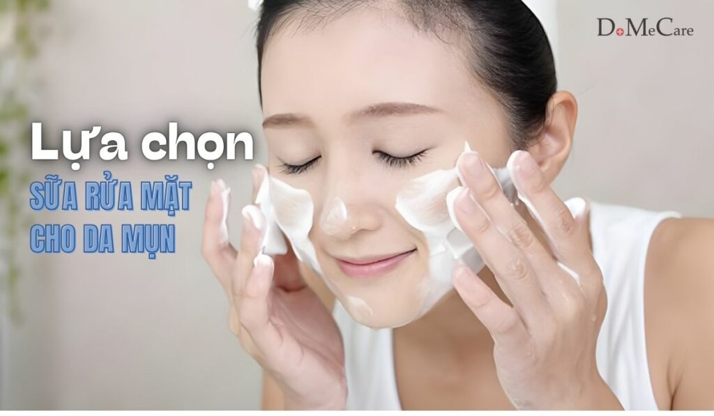 Tieu chi lua chon sua rua mat cho da mun