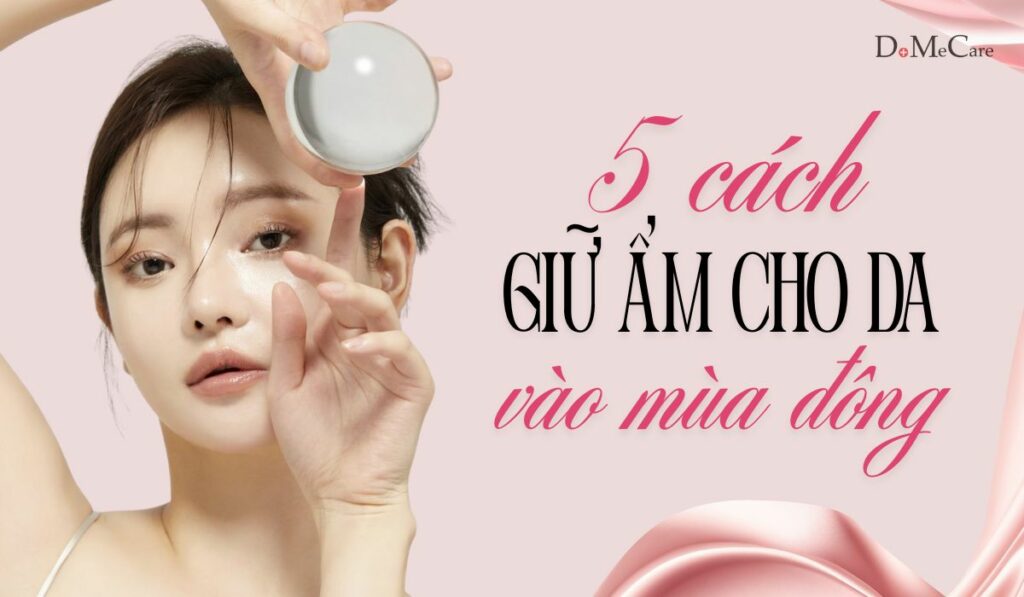 Giữ ẩm cho da mặt vào mùa đông