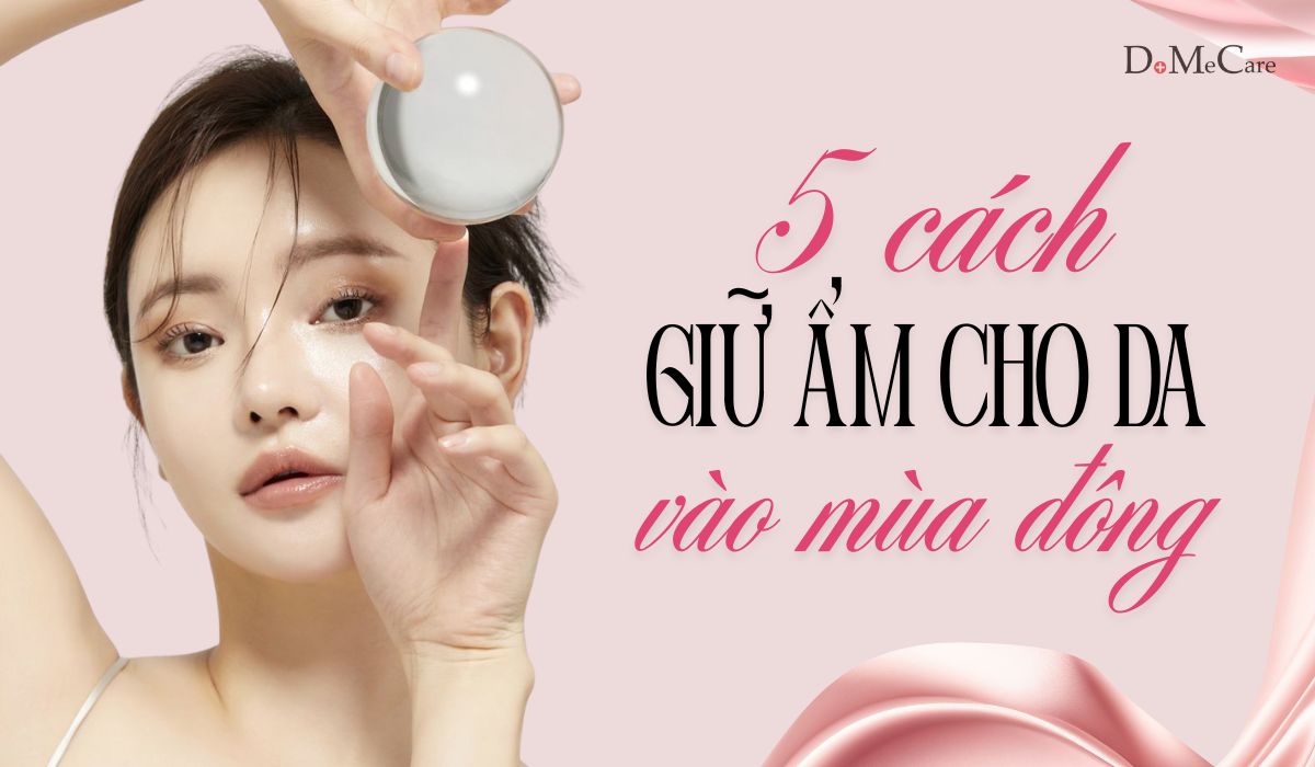 Giữ ẩm cho da mặt vào mùa đông